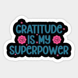 Gratitude is My Superpower Sticker